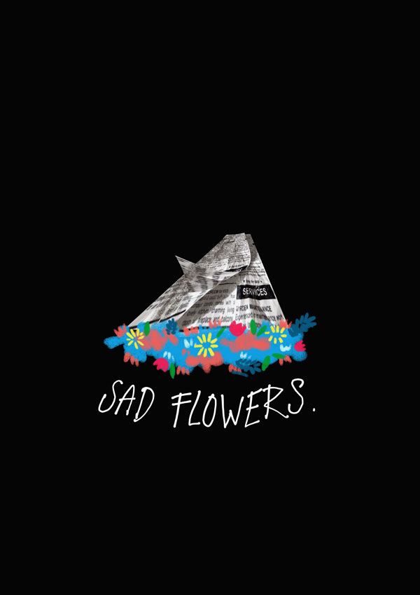 Illustration d'un bouquet de fleur, sur fond noir ou en dessous le mot Sad Flowers est écrit.